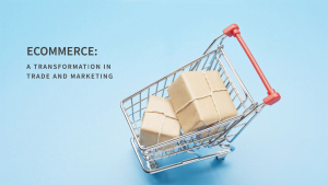 E-commerce: A transformation in trade and marketing