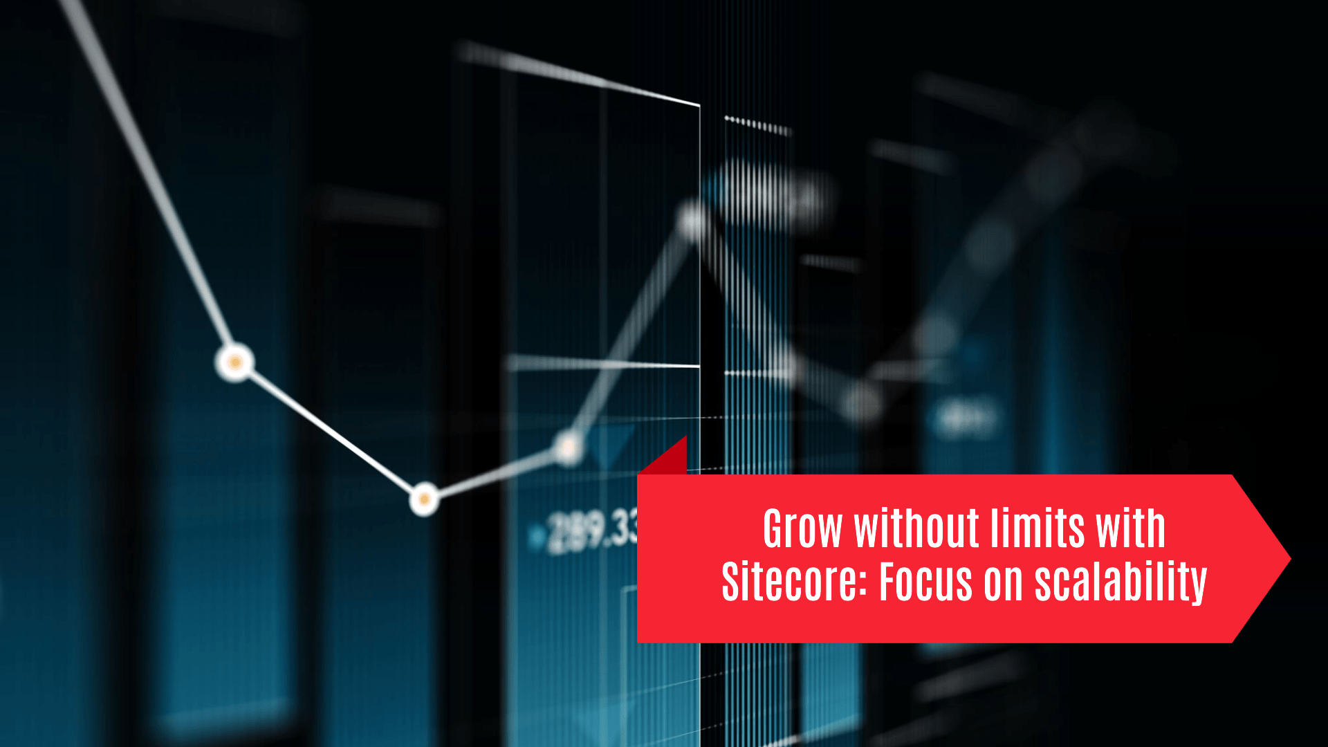 Grow without limits with Sitecore: Focus on scalability