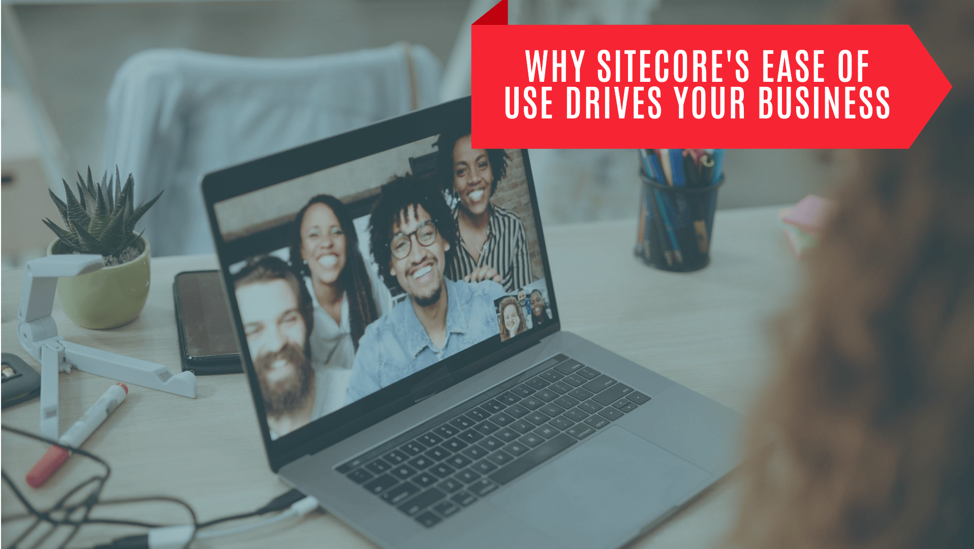 Why Sitecore's ease of use drives your business